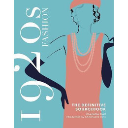 1920s Fashion: the Definitive Sourcebook