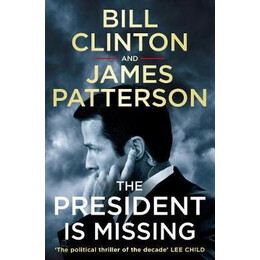 The President is Missing : the Political Thriller of the Decade