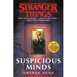 Stranger Things: Suspicious Minds : the First Official Novel