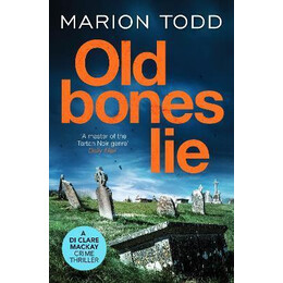 Old Bones lie : an Unputdownable Scottish Detective Thriller
