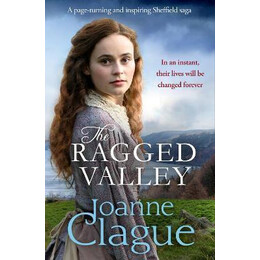 The Ragged Valley : a Page-Turning and Inspiring Sheffield Saga