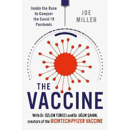 The Vaccine : Inside the Race to Conquer the Covid-19 Pandemic