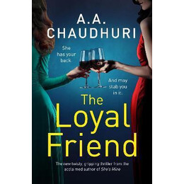 The Loyal Friend : an Unputdownable Suspense Thriller Packed With Twists