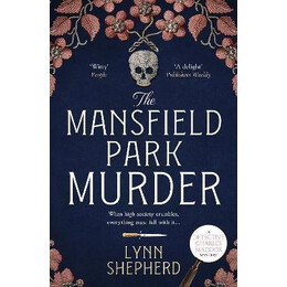 The Mansfield Park Murder : a Gripping Historical Detective Novel