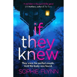 If They Knew : a Completely Gripping, Twisty and Unputdownable Psychological Thriller