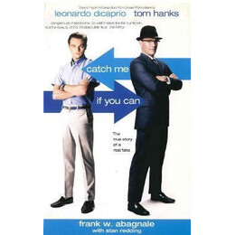 Catch me if you can : the True Story of a Real Fake
