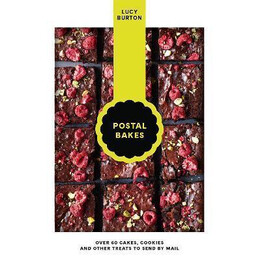 Postal Bakes : Over 60 Cakes, Cookies and Other Treats to Send by Mail