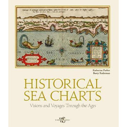 Historical sea Charts : Visions and Voyages Through the Ages