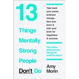 13 Things Mentally Strong People Don't do