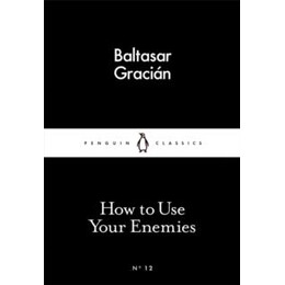 How to use Your Enemies