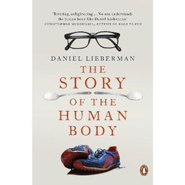 The Story of the Human Body : Evolution, Health and Disease