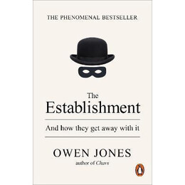The Establishment : and how They get Away With it