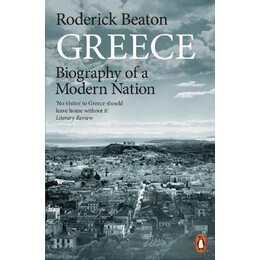 Greece : Biography of a Modern Nation
