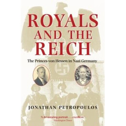 Royals and the Reich : the Princes von Hessen in Nazi Germany