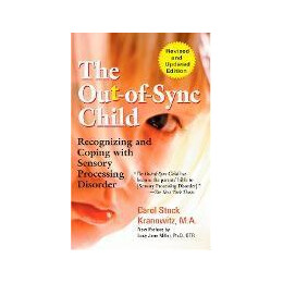 The out-of-Sync Child : Recognizing and Coping With Sensory Processing Disorder