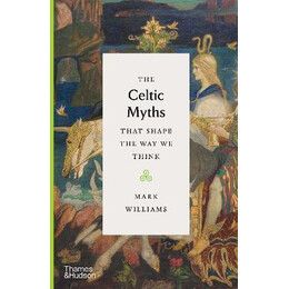 The Celtic Myths That Shape the way we Think
