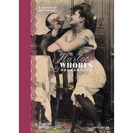 Harlots, Whores & Hackabouts : a History of sex for Sale