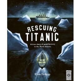 Rescuing Titanic : a True Story of Quiet Bravery in the North Atlantic