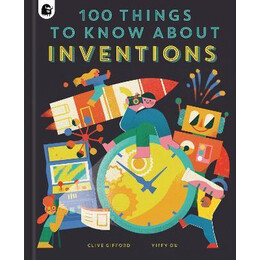 100 Things to Know About Inventions