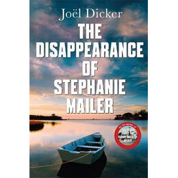 The Disappearance of Stephanie Mailer : a Gripping new Thriller With a Killer Twist