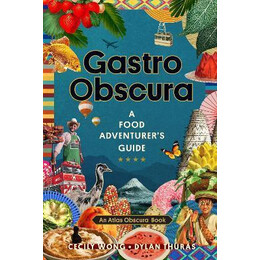 Gastro Obscura : a Food Adventurer's Guide