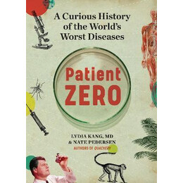 Patient Zero : a Curious History of the World's Worst Diseases