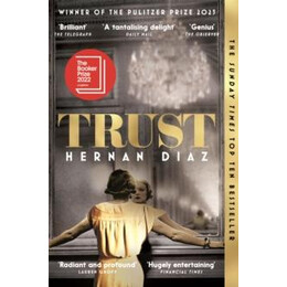 Trust : Winner of the 2023 Pulitzer Prize for Fiction