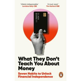 What They Don't Teach you About Money