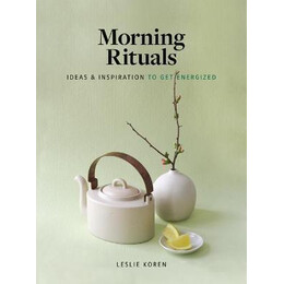 Morning Rituals : Ideas and Inspiration to get Energized