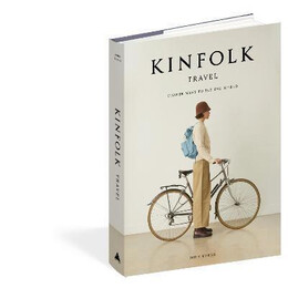 The Kinfolk Travel : Slower Ways to see the World