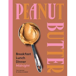 Peanut Butter: Breakfast, Lunch, Dinner, Midnight