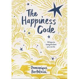 The Happiness Code : 10 Keys to Being the Best you can be
