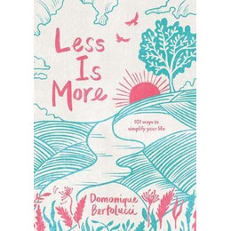 Less is More : 101 Ways to Simplify Your Life
