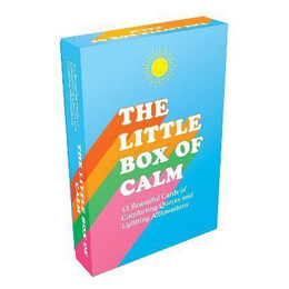 The Little box of Calm : 52 Beautiful Cards of Comforting Quotes and Uplifting Affirmations