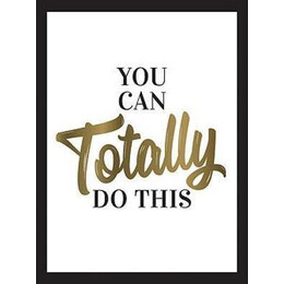You can Totally do This : Wise Words and Affirmations to Inspire and Empower