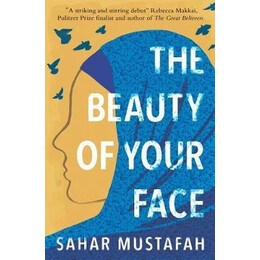 The Beauty of Your Face: one Woman's Life in a Nation at Odds With its Ideals : one Woman's Life in a Nation at Odds With its Ideals