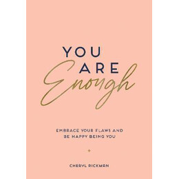 You are Enough : Embrace Your Flaws and be Happy Being you