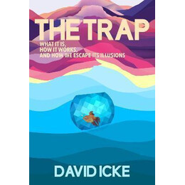 The Trap : What it is, how is Works, and how we Escape its Illusions