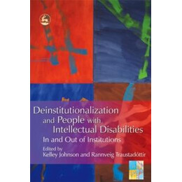 Deinstitutionalization and People With Intellectual Disabilities : in and out of Institutions
