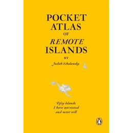 Pocket Atlas of Remote Islands : Fifty Islands i Have not Visited and Never Will
