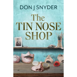 The tin Nose Shop : Inspired by an Extraordinary Real-Life Story From the First World war