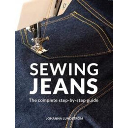 Sewing Jeans : the Complete Step-by-Step Guide