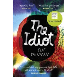 The Idiot : Shortlisted for the Womens Prize for Fiction