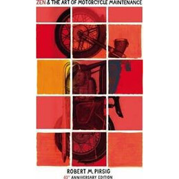 Zen and the art of Motorcycle Maintenance : 40th Anniversary Edition