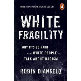 White Fragility : why It's so Hard for White People to Talk About Racism