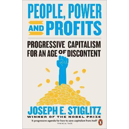 People, Power, and Profits : Progressive Capitalism for an age of Discontent