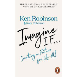 Imagine If... : Creating a Future for us all