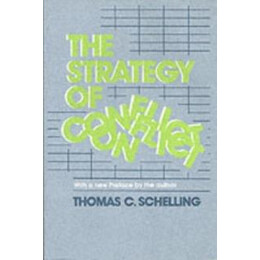The Strategy of Conflict : With a new Preface by the Author