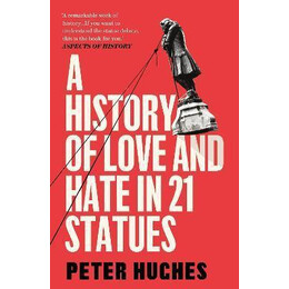 A History of Love and Hate in 21 Statues