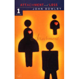 Attachment : Volume one of the Attachment and Loss Trilogy